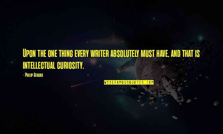 Im So Proud Quotes By Philip Athans: Upon the one thing every writer absolutely must Im So Proud Quotes By Philip Athans: Upon the one thing every writer absolutely must