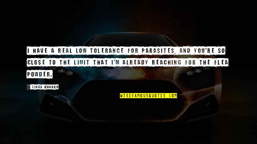 I'm So Real Quotes By Linda Howard: I have a real low tolerance for parasites, I'm So Real Quotes By Linda Howard: I have a real low tolerance for parasites,
