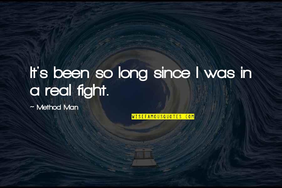 I'm So Real Quotes By Method Man: It's been so long since I was in