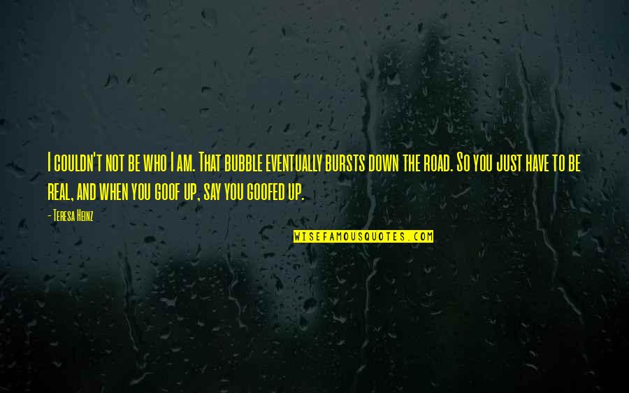 I'm So Real Quotes By Teresa Heinz: I couldn't not be who I am. That