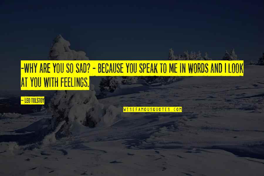 I'm So Sad Quotes By Leo Tolstoy: -Why are you so sad? - Because you