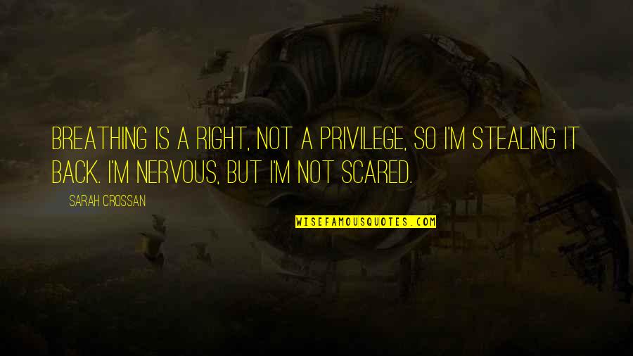 I'm So Scared Quotes By Sarah Crossan: Breathing is a right, not a privilege, so