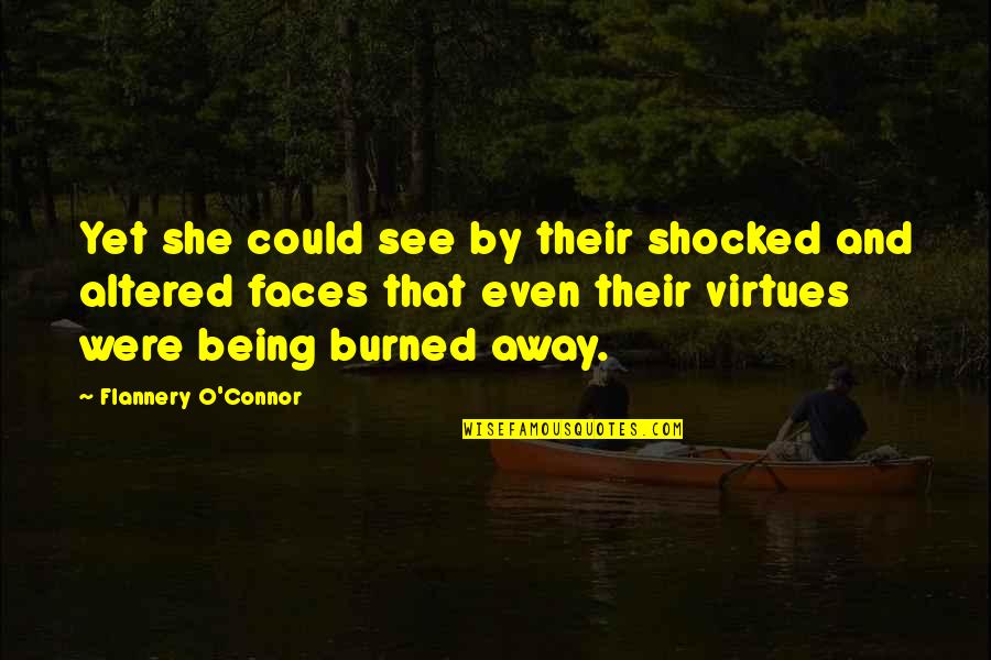 I'm So Shocked Quotes By Flannery O'Connor: Yet she could see by their shocked and