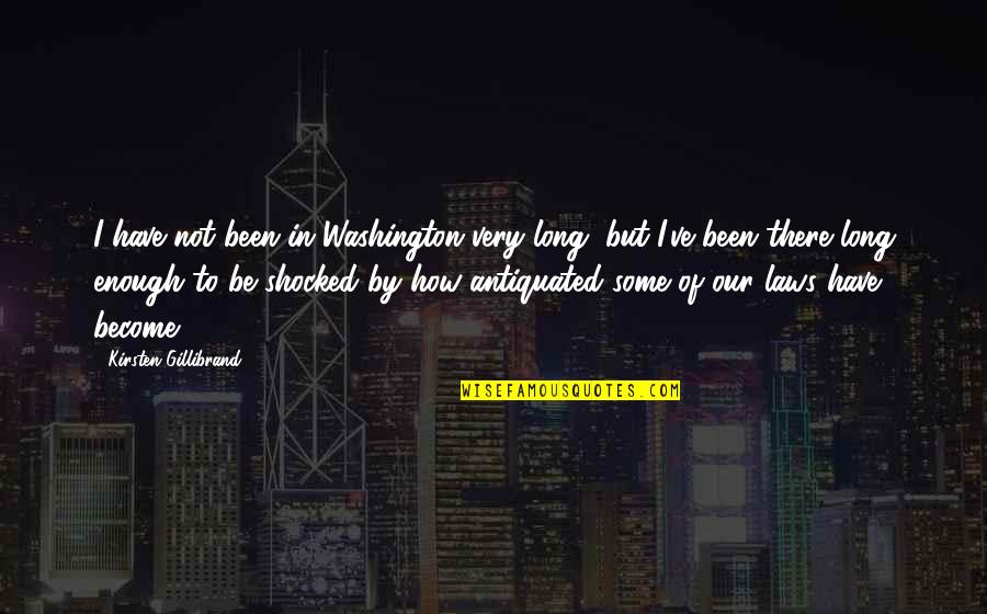 I'm So Shocked Quotes By Kirsten Gillibrand: I have not been in Washington very long,