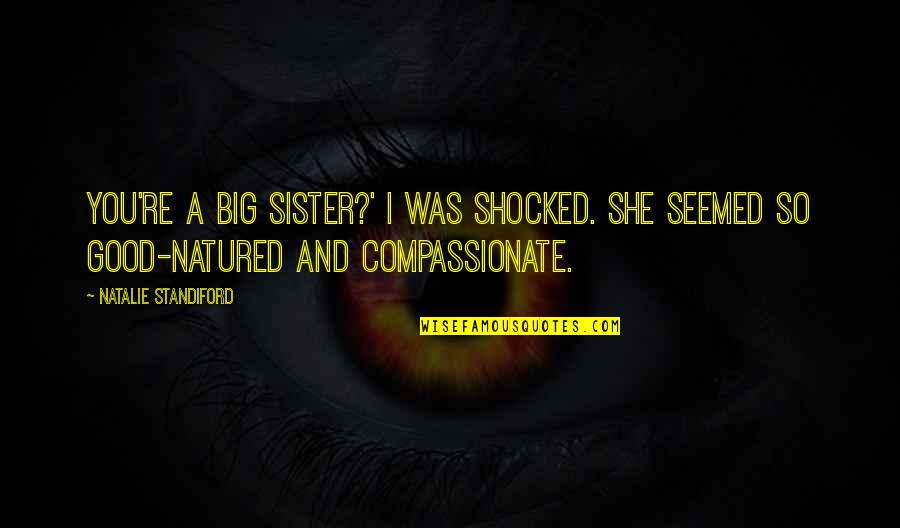 I'm So Shocked Quotes By Natalie Standiford: You're a big sister?' I was shocked. She