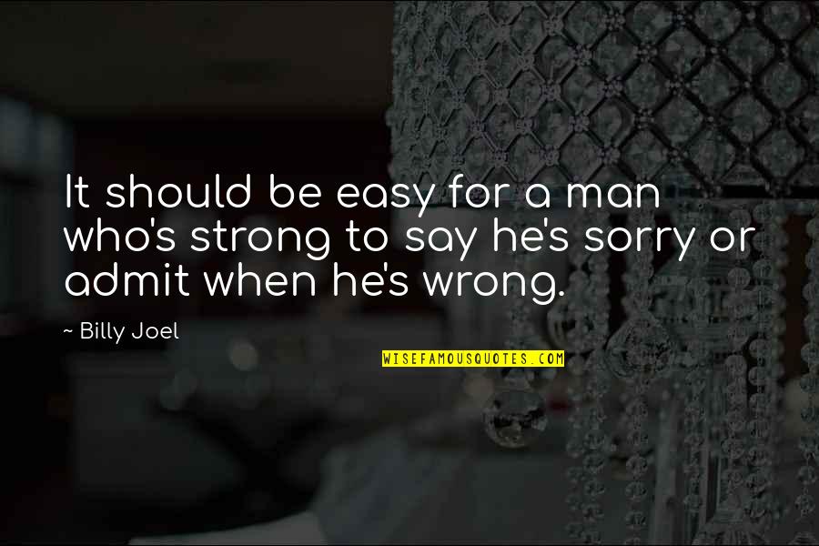I'm So Sorry Relationship Quotes By Billy Joel: It should be easy for a man who's