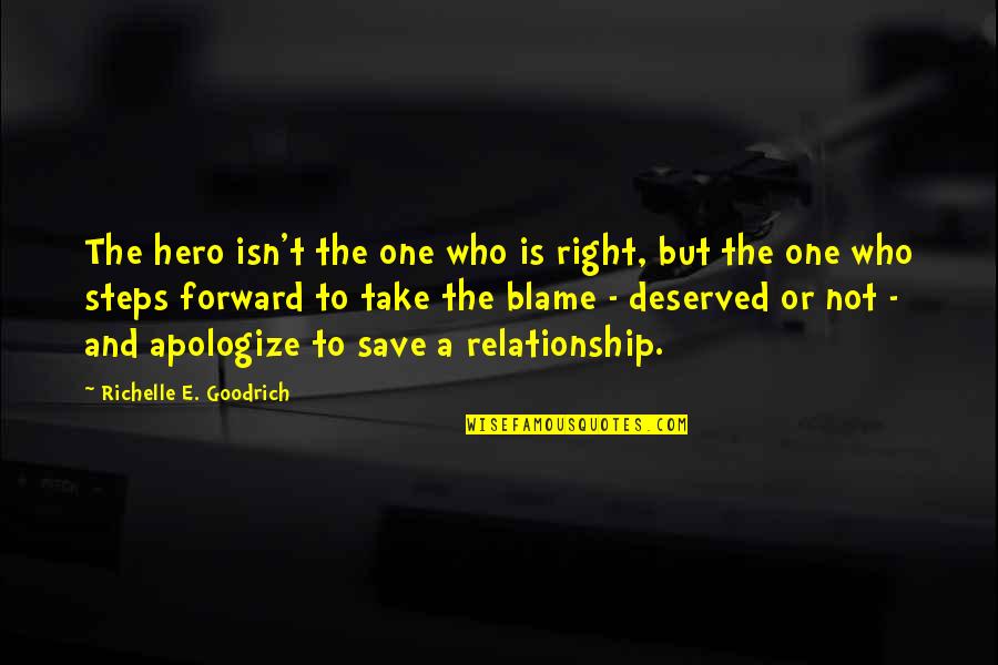 I'm So Sorry Relationship Quotes By Richelle E. Goodrich: The hero isn't the one who is right,