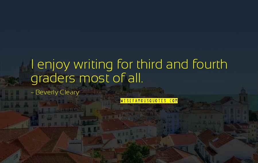 Im So Thirsty Quotes By Beverly Cleary: I enjoy writing for third and fourth graders