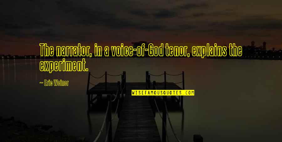 Im So Tired Of Being Ignored Quotes By Eric Weiner: The narrator, in a voice-of-God tenor, explains the