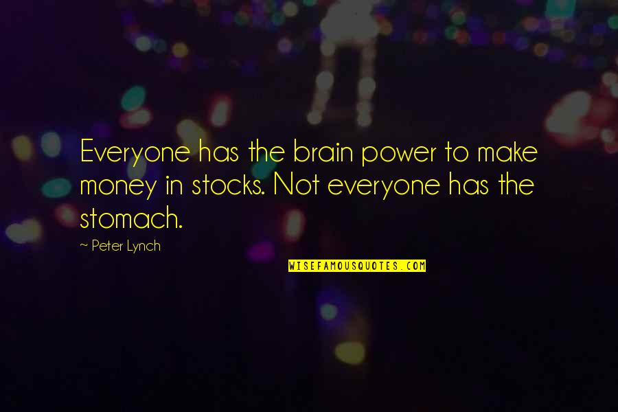 Im Sorry Didnt Mean To Hurt You Quotes By Peter Lynch: Everyone has the brain power to make money