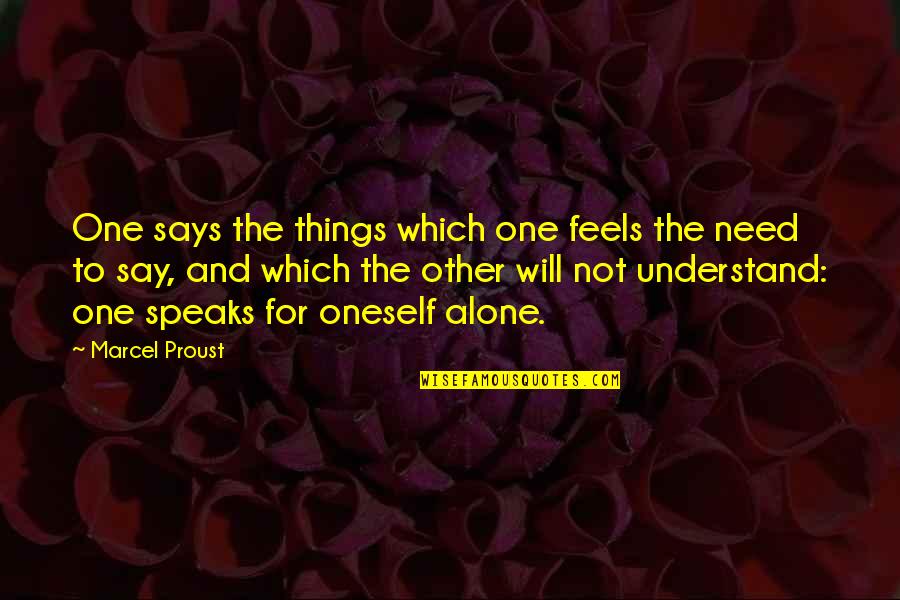 Im Sorry For Being Weak Quotes By Marcel Proust: One says the things which one feels the