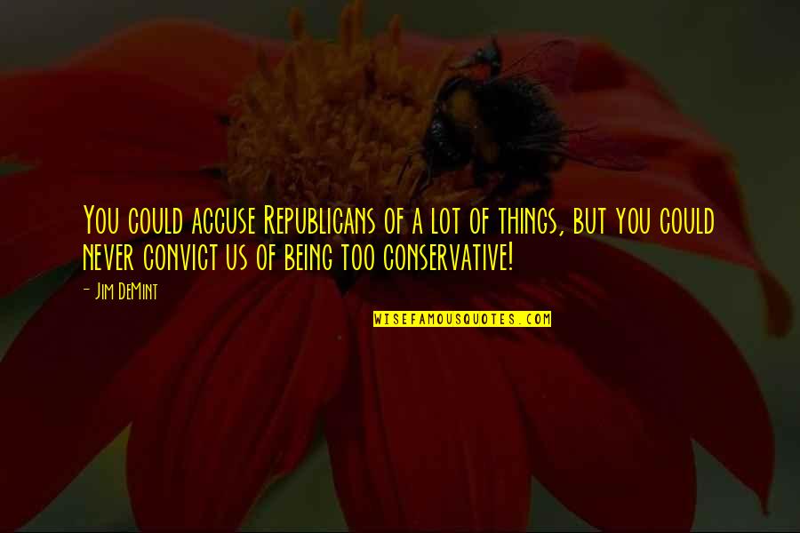 Im Sorry For Her Quotes By Jim DeMint: You could accuse Republicans of a lot of Im Sorry For Her Quotes By Jim DeMint: You could accuse Republicans of a lot of