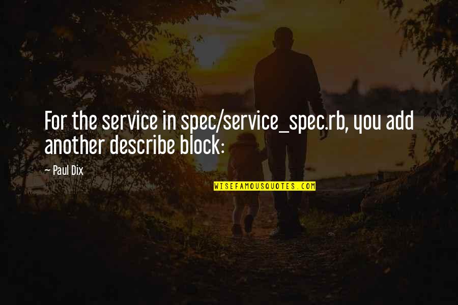 Im Sorry For Leaving Quotes By Paul Dix: For the service in spec/service_spec.rb, you add another
