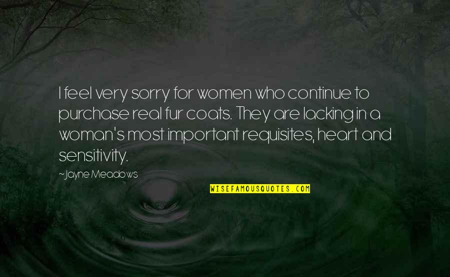 I'm Sorry From The Heart Quotes By Jayne Meadows: I feel very sorry for women who continue