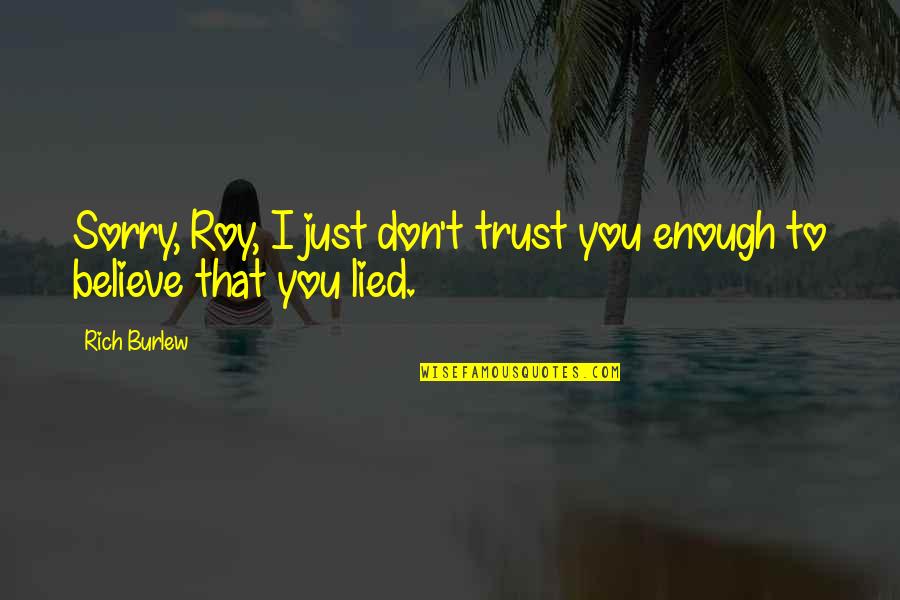 I'm Sorry I Lied Quotes By Rich Burlew: Sorry, Roy, I just don't trust you enough