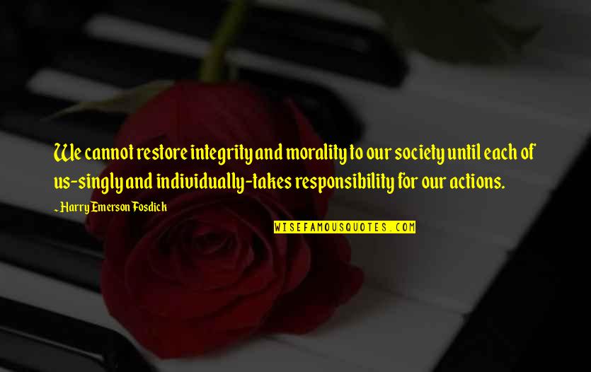 Im Sorry Im Not A Perfect Person Quotes By Harry Emerson Fosdick: We cannot restore integrity and morality to our