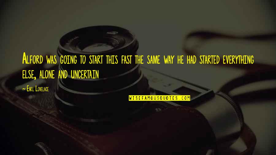 I'm Sorry Pic Quotes By Earl Lovelace: Alford was going to start this fast the I'm Sorry Pic Quotes By Earl Lovelace: Alford was going to start this fast the