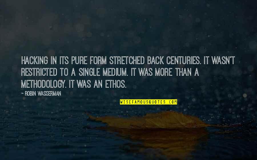 I'm Sorry Take Me Back Quotes By Robin Wasserman: Hacking in its pure form stretched back centuries. I'm Sorry Take Me Back Quotes By Robin Wasserman: Hacking in its pure form stretched back centuries.