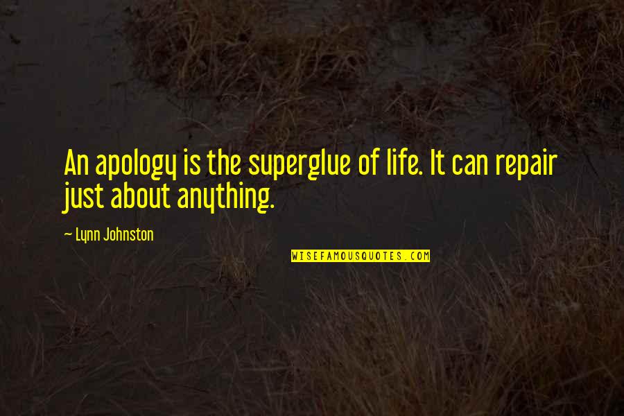 Im Sorry That Quotes By Lynn Johnston: An apology is the superglue of life. It