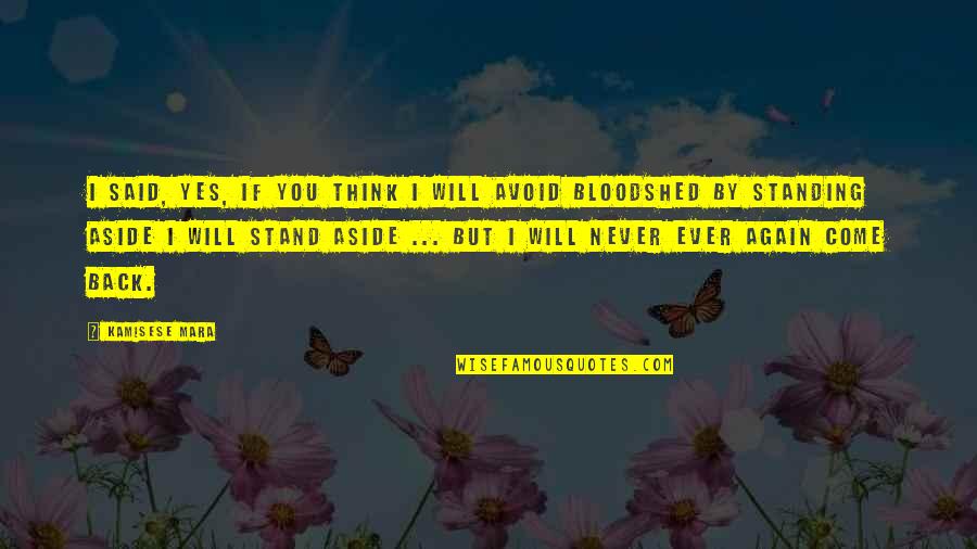 I'm Standing By You Quotes By Kamisese Mara: I said, yes, if you think I will