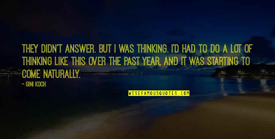 I'm Starting Over Quotes By Gini Koch: They didn't answer. But I was thinking. I'd I'm Starting Over Quotes By Gini Koch: They didn't answer. But I was thinking. I'd