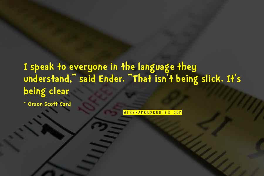 I'm Still Awake Quotes By Orson Scott Card: I speak to everyone in the language they