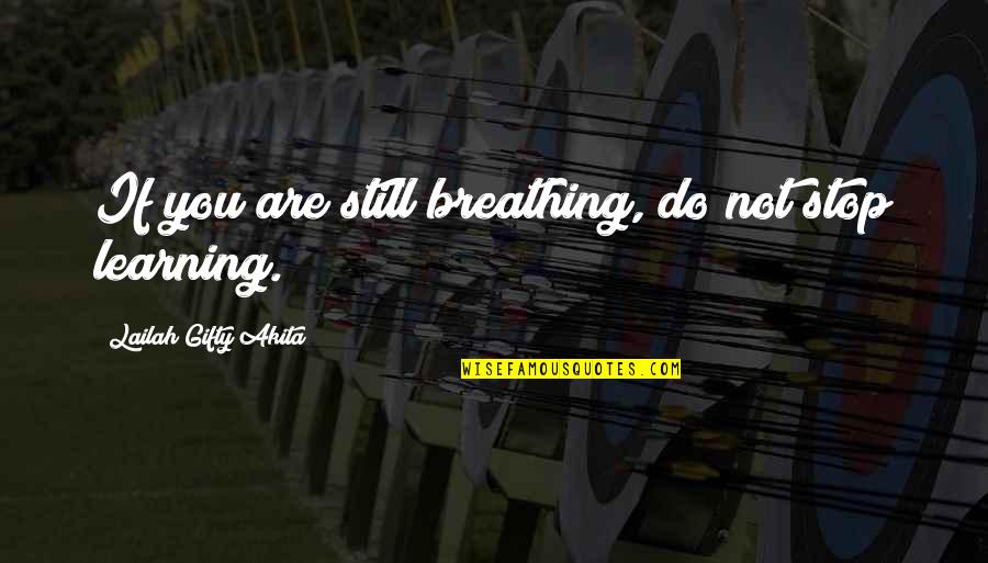 I'm Still Breathing Quotes By Lailah Gifty Akita: If you are still breathing, do not stop