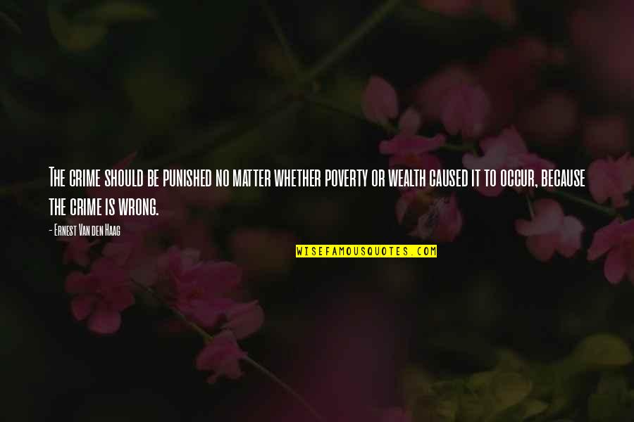 Im Still Happy Quotes By Ernest Van Den Haag: The crime should be punished no matter whether