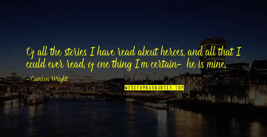 I'm Still Here Waiting Quotes By Camron Wright: Of all the stories I have read about