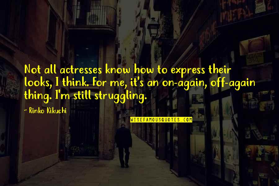I'm Still Me Quotes By Rinko Kikuchi: Not all actresses know how to express their