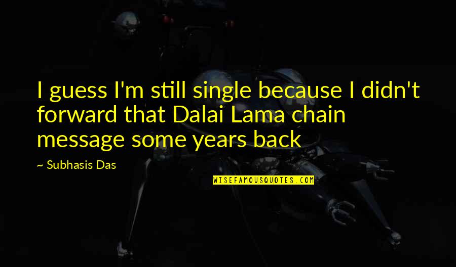 I'm Still Single Quotes By Subhasis Das: I guess I'm still single because I didn't
