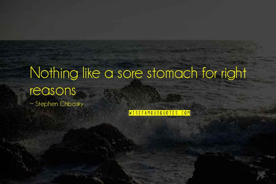 Im Still Standing Elton John Quotes By Stephen Chbosky: Nothing like a sore stomach for right reasons