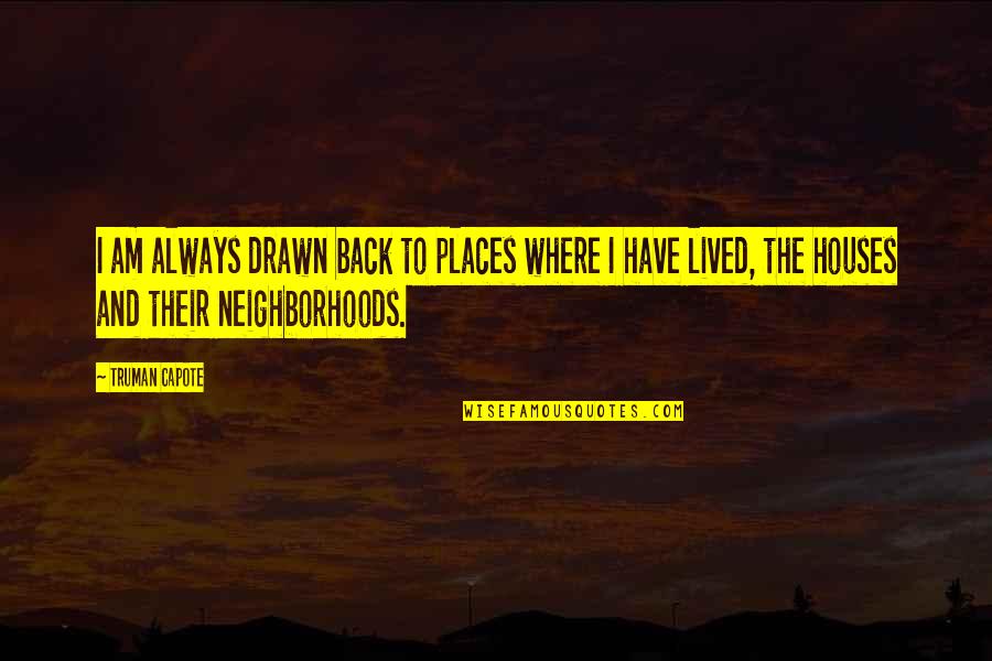 Im Still Standing Elton John Quotes By Truman Capote: I am always drawn back to places where Im Still Standing Elton John Quotes By Truman Capote: I am always drawn back to places where