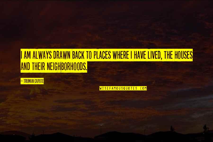 Im Still Standing Elton John Quotes By Truman Capote: I am always drawn back to places where