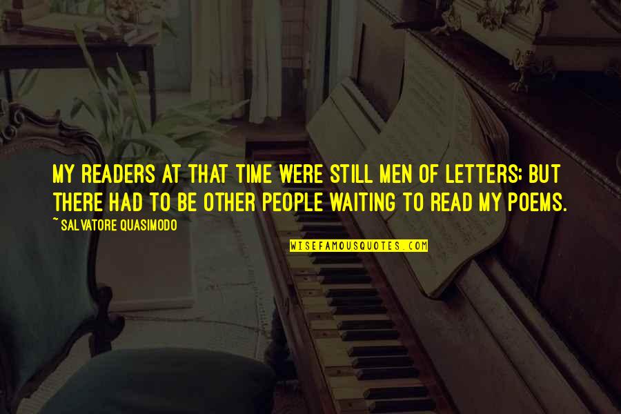 I'm Still Waiting For U Quotes By Salvatore Quasimodo: My readers at that time were still men