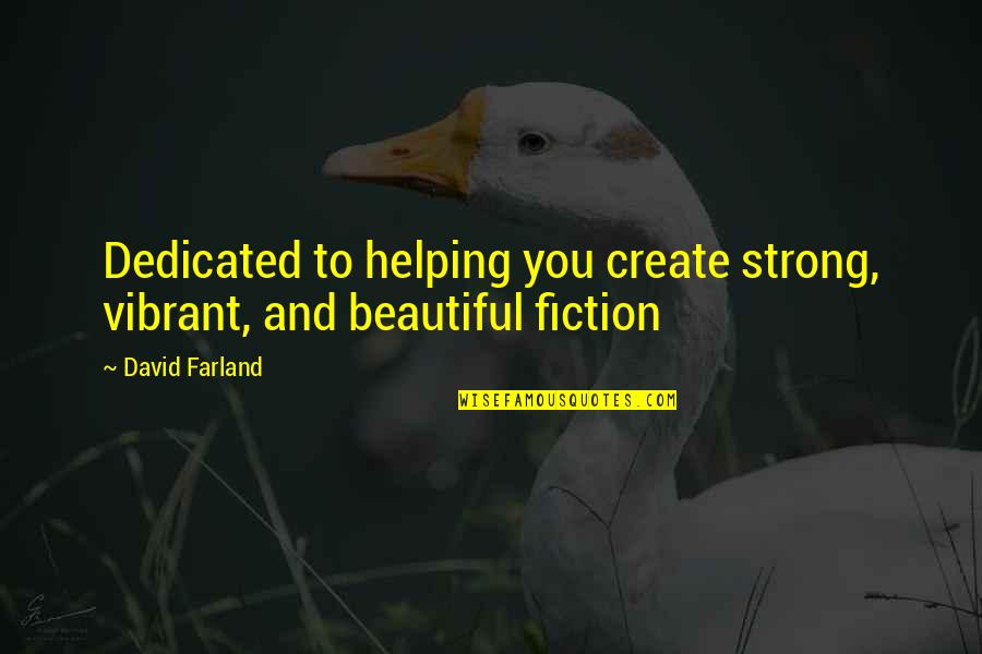 I'm Strong And Beautiful Quotes By David Farland: Dedicated to helping you create strong, vibrant, and