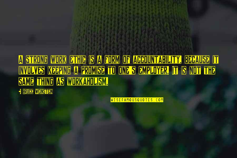 I'm Strong Because Of You Quotes By Bruce Weinstein: A strong work ethic is a form of