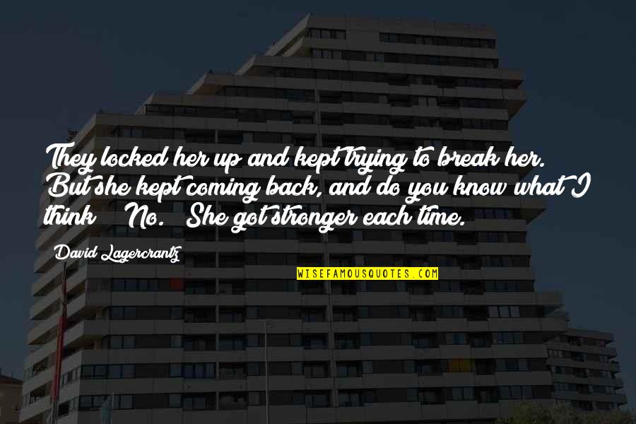 I'm Stronger Than U Think Quotes By David Lagercrantz: They locked her up and kept trying to