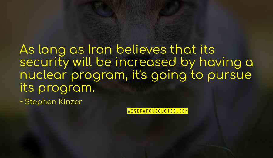 Im Super Excited Quotes By Stephen Kinzer: As long as Iran believes that its security