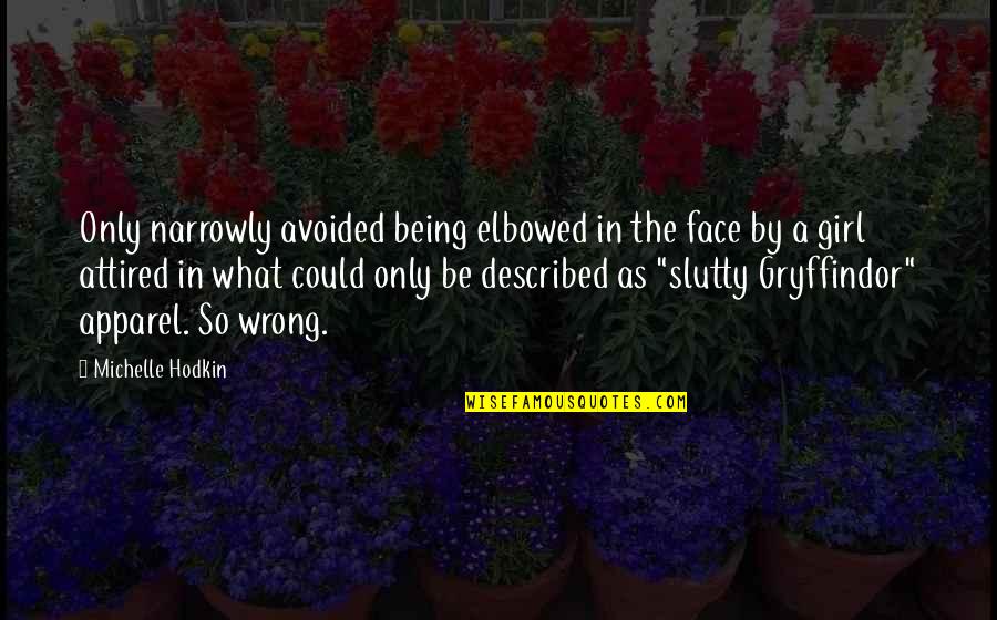 I'm Super Happy Quotes By Michelle Hodkin: Only narrowly avoided being elbowed in the face I'm Super Happy Quotes By Michelle Hodkin: Only narrowly avoided being elbowed in the face