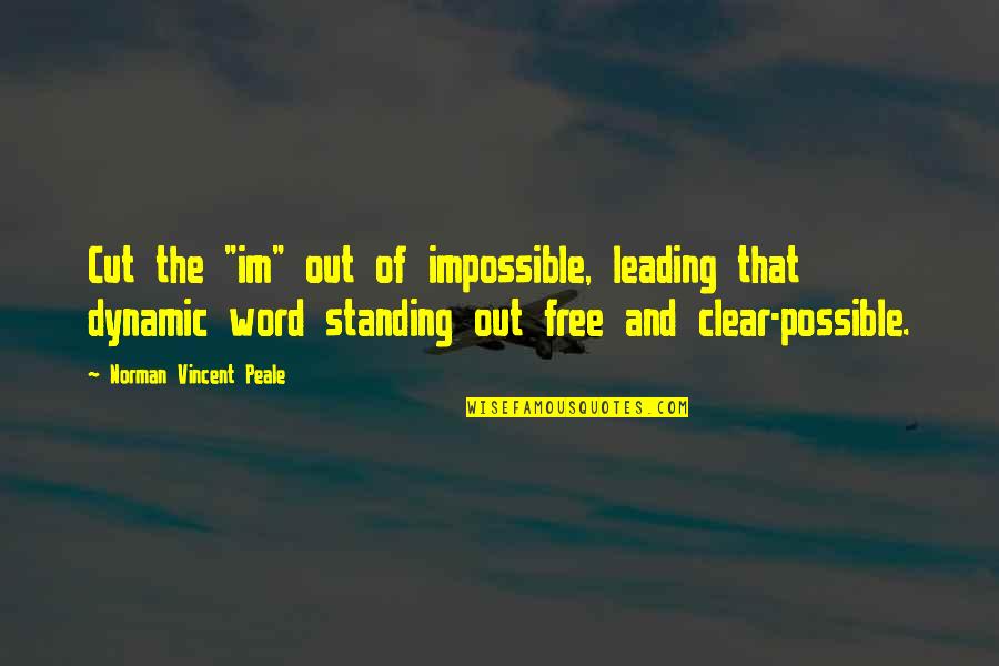 Im Sure Quotes By Norman Vincent Peale: Cut the "im" out of impossible, leading that