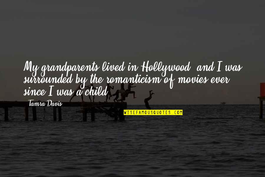 I'm Surrounded By Quotes By Tamra Davis: My grandparents lived in Hollywood, and I was