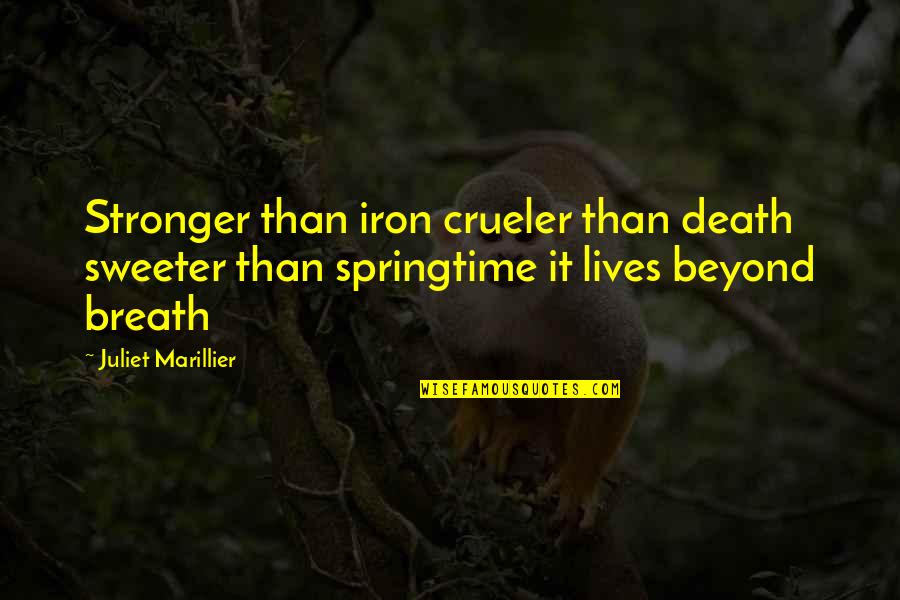 I'm Sweeter Than Quotes By Juliet Marillier: Stronger than iron crueler than death sweeter than