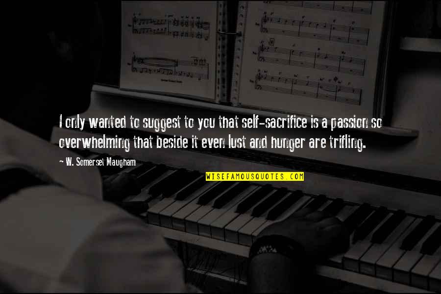 I'm Thankful For My Husband Quotes By W. Somerset Maugham: I only wanted to suggest to you that