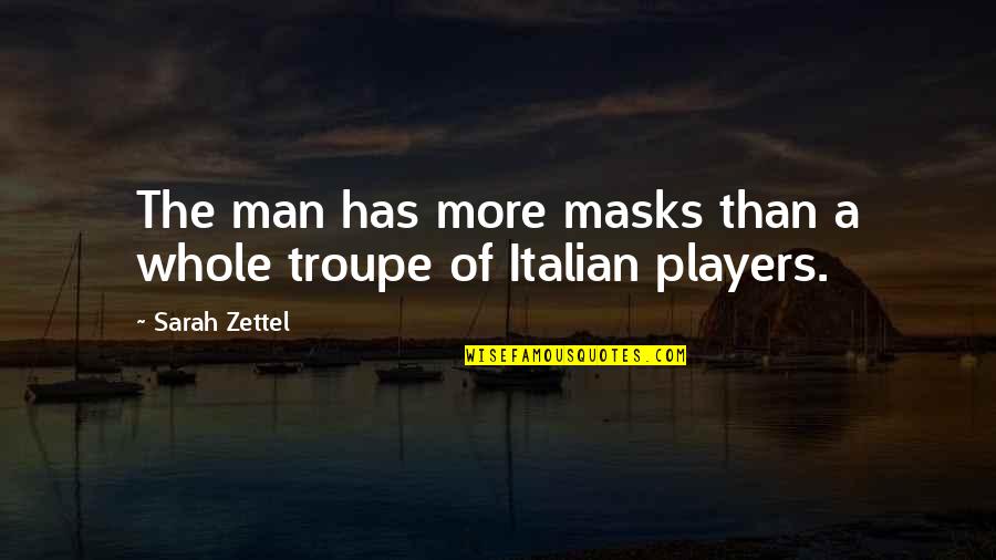 I'm Thankful For My Mom Quotes By Sarah Zettel: The man has more masks than a whole