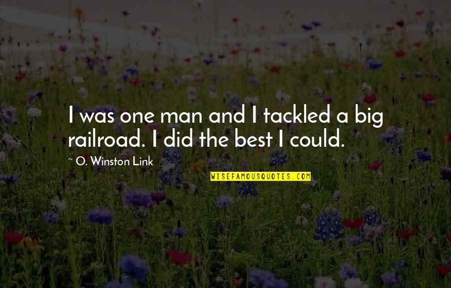 I'm The Best Man Quotes By O. Winston Link: I was one man and I tackled a