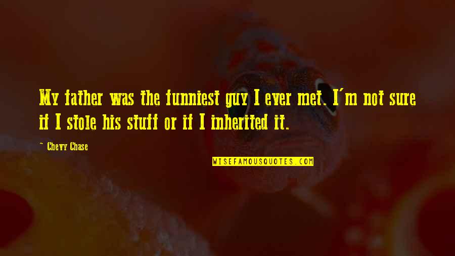 I'm The Guy Quotes By Chevy Chase: My father was the funniest guy I ever
