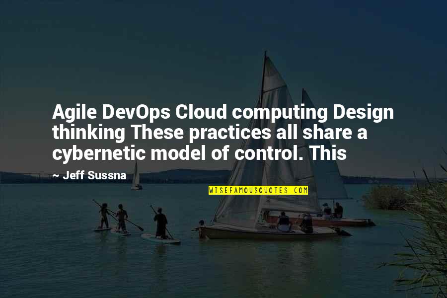 I'm The Happiest I've Ever Been Quotes By Jeff Sussna: Agile DevOps Cloud computing Design thinking These practices I'm The Happiest I've Ever Been Quotes By Jeff Sussna: Agile DevOps Cloud computing Design thinking These practices