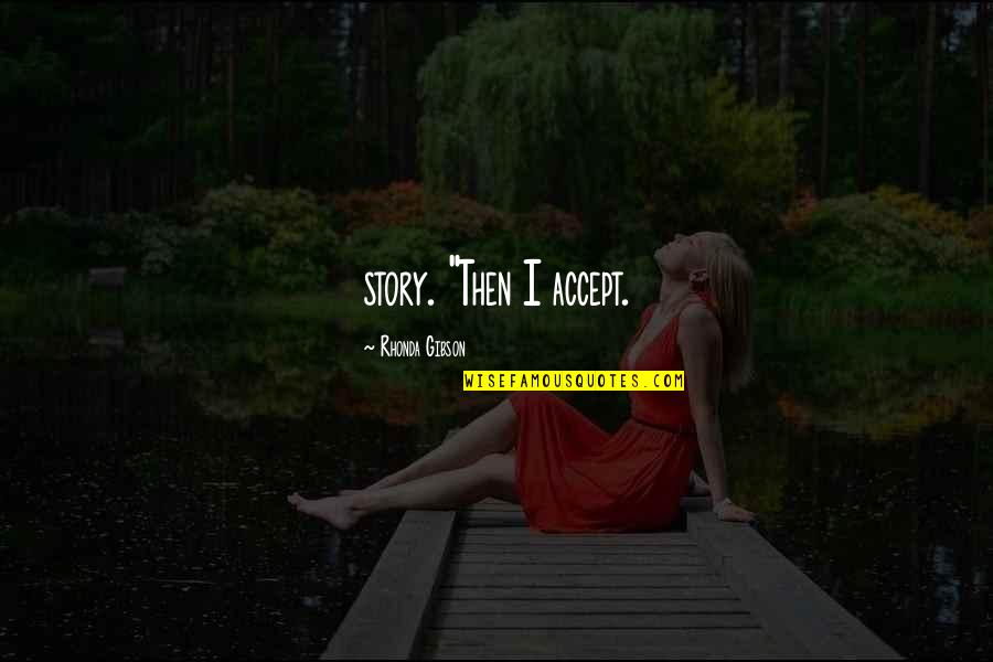 Im The Jack Of All Trades Quotes By Rhonda Gibson: story. "Then I accept.