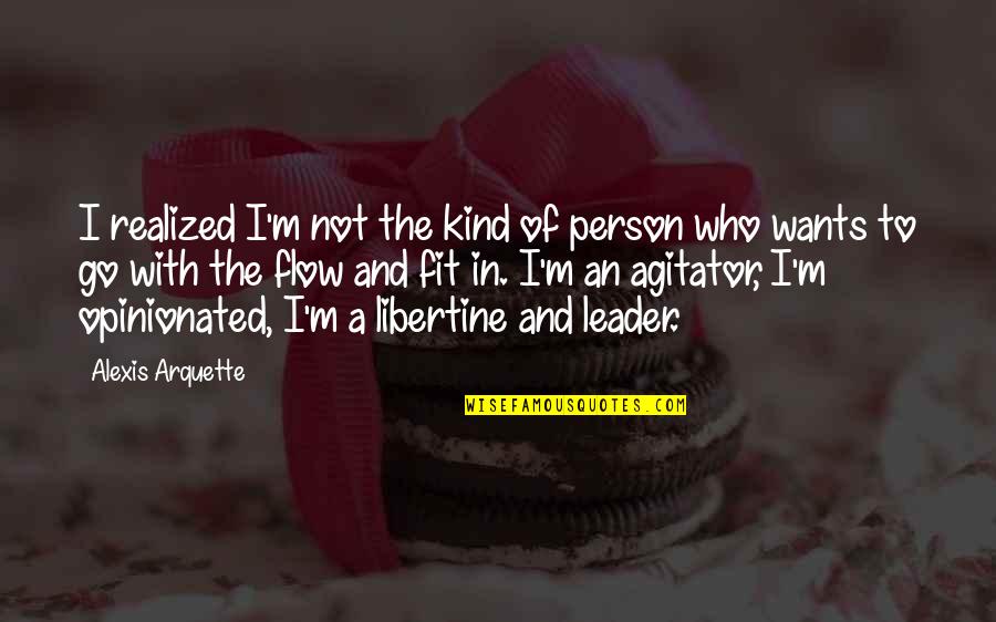 I'm The Kind Of Person Quotes By Alexis Arquette: I realized I'm not the kind of person